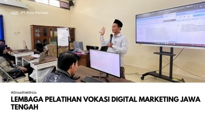 Lembaga Pelatihan Vokasi Digital Marketing Jawa Tengah: Mencetak Talenta Siap Kerja